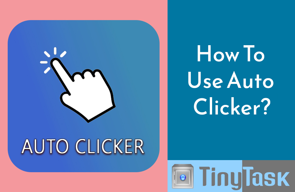 How To Use Auto Clicker?